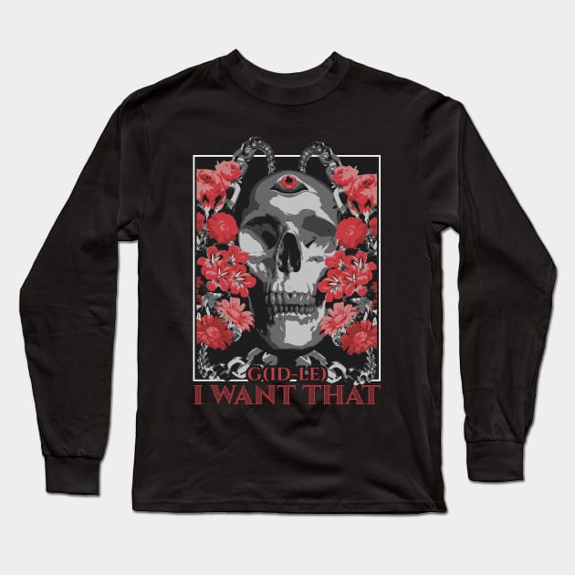 (G)I-dle Heat I want that skull typography text graphic | Morcaworks Long Sleeve T-Shirt by Oricca